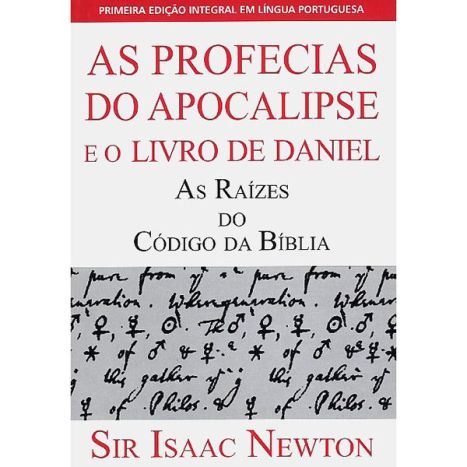 As Profecias de Daniel e Apocalipse Isaac Newton